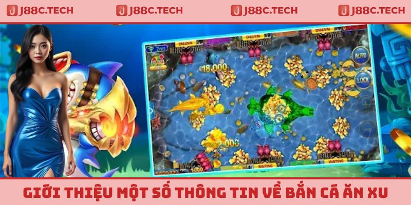 Tổng quan một số thông tin cần biết về trò chơi bắn cá ăn xu