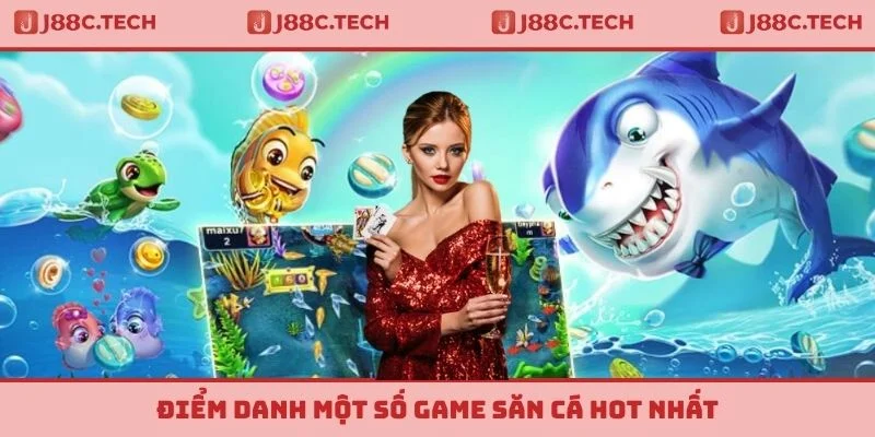 Điểm danh một số game săn cá HOT nhất