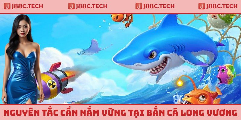 Những nguyên tắc cần nắm vững khi tham gia bắn cá long vương