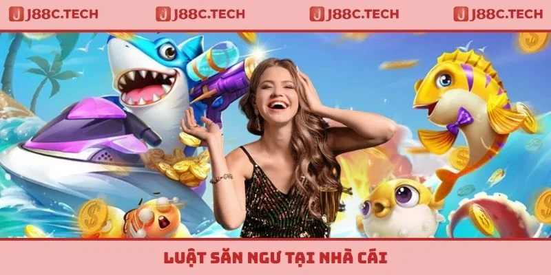 Luật săn ngư tại nhà cái