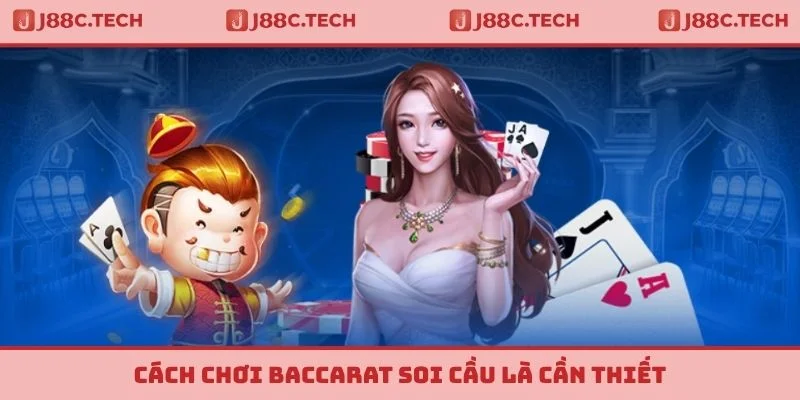 Cách chơi Baccarat soi cầu là cần thiết