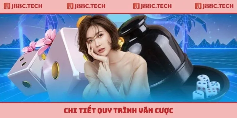 Chi tiết quy trình ván cược