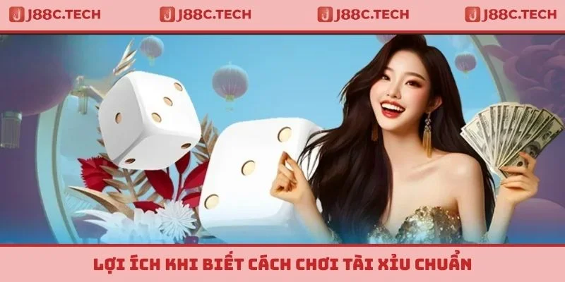 Lợi ích khi biết cách chơi tài xỉu chuẩn