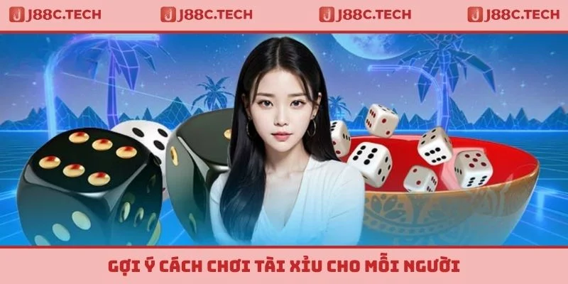 Gợi ý cách chơi tài xỉu cho mỗi người