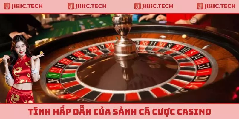 Tính hấp dẫn của sảnh cá cược Casino