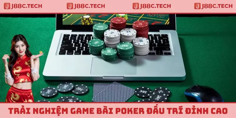 Trải nghiệm game bài Poker đấu trí đỉnh cao