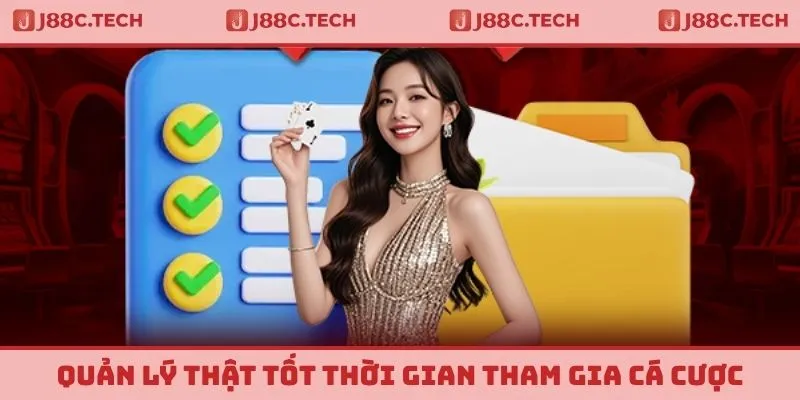 Quản lý thật tốt thời gian tham gia cá cược