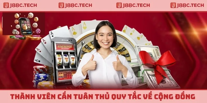 Thành viên cần tuân thủ quy tắc về cộng đồng tại J88