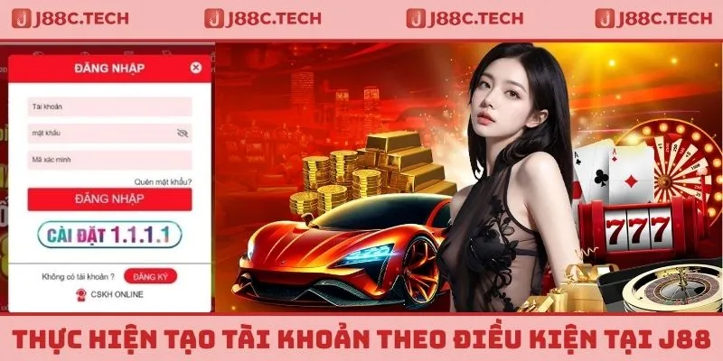 Thực hiện tạo tài khoản theo điều kiện tại nhà cái J88