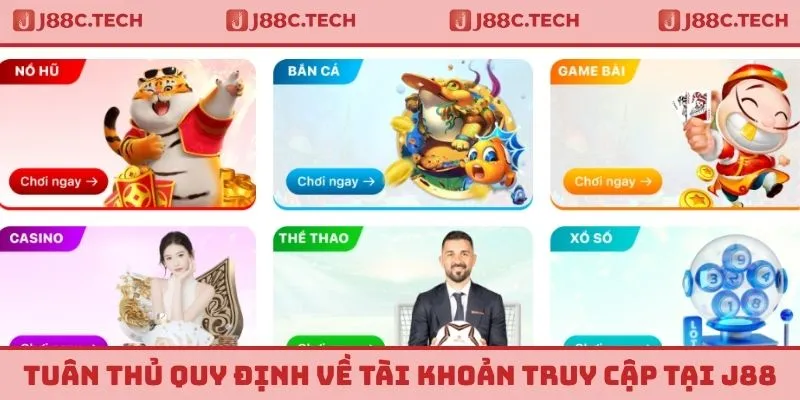 Tuân thủ quy định về tài khoản truy cập tại J88