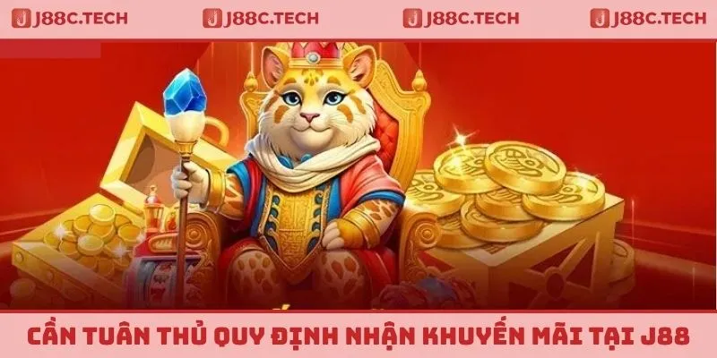 Cần tuân thủ quy định nhận khuyến mãi tại J88
