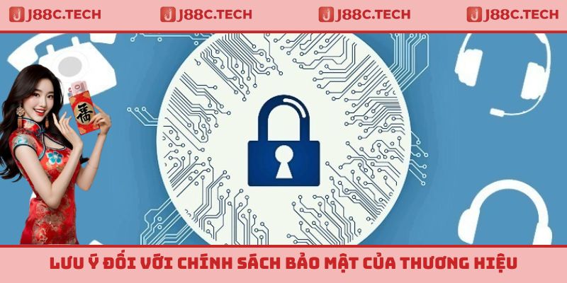 Lưu ý đối với chính sách bảo mật của thương hiệu