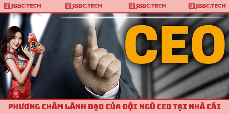 Phương châm lãnh đạo của đội ngũ CEO tại nhà cái