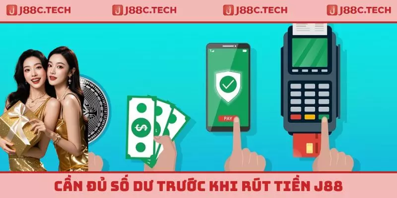 Cần đủ số dư trước khi rút tiền J88