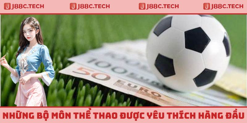 Các bộ môn được yêu thích hàng đầu tại sảnh thể thao J88