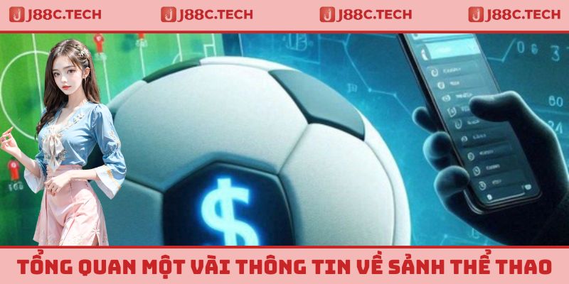 Một số thông tin cơ bản về sảnh thể thao tại nhà cái J88
