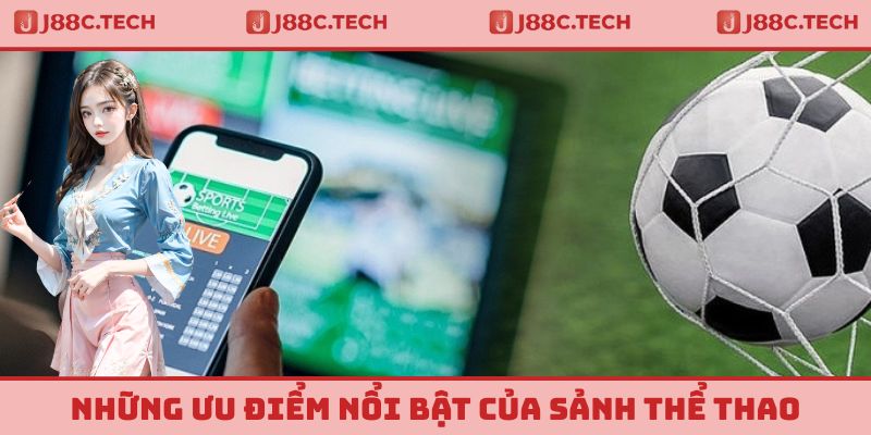 Những điểm nổi bật hàng đầu của sảnh thể thao J88