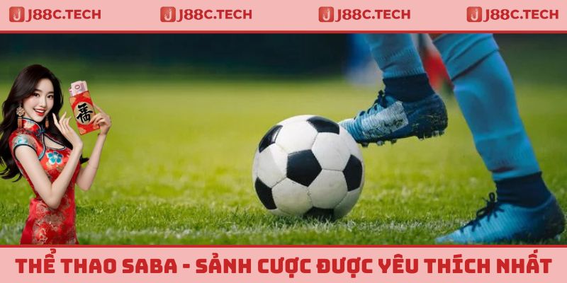 Thể Thao SABA - Sảnh Cược Được Yêu Thích Nhất Tại Nhà Cái J88