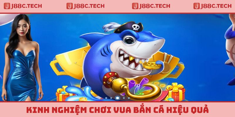 Kinh nghiệm chơi vua bắn cá hiệu quả nhất theo các cao thủ