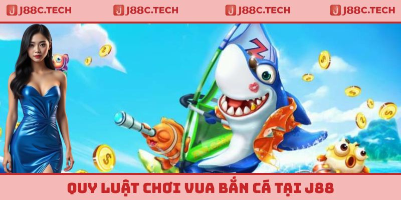 Tổng quan về quy luật chơi vua bắn cá chi tiết nhất hiện nay