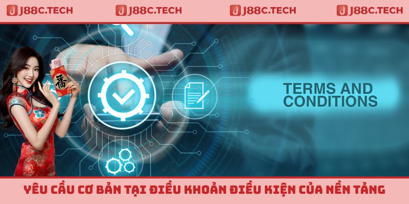 Yêu cầu cơ bản tại điều khoản điều kiện của nền tảng